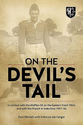 On the Devil's Tail: In Combat with the Waffen-SS on the Eastern Front 1945, and with the French in ON THE DEVILS TAIL [ Paul Martelli ]