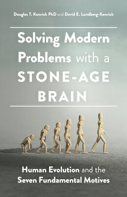 Solving Modern Problems with a Stone-Age Brain: Human Evolution and the Seven Fundamental Motives