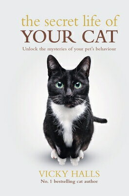 The Secret Life of Your Cat: Unlock the Mysterious of Your Pet's Behaviour SECRET LIFE OF YOUR CAT [ Vicky Halls ]