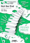 Not　the　End PIANO　SOLO・PIANO　＆　VOCAL （PIANO　PIECE　SERIES）