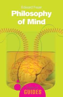 Philosophy of Mind: A Beginner's Guide PHILOSOPHY OF MIND REV/E （Beginner's Guides） 