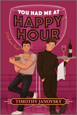 You Had Me at Happy Hour: A Spicy Opposites Attract Rivals to Lovers MM Romance YOU HAD ME AT HAPPY HOUR ORIGI [ Timothy Janovsky ]