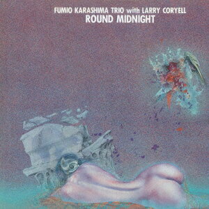 辛島文雄トリオラウンド ミッドナイト カラシマフミオトリオ カラシマフミオ コリエル ラリー 発売日：2026年02月04日 ROUND MIDNIGHT JAN：4526180744788 UVWAー4100 SOLID RECORDS、TRIO RECORDS 初回限定 辛島文雄 ラリー・コリエル (株)ウルトラ・ヴァイヴ [Disc1] 『ラウンド・ミッドナイト』／CD アーティスト：辛島文雄トリオ／辛島文雄／ラリー・コリエル CD ジャズ 日本のジャズ