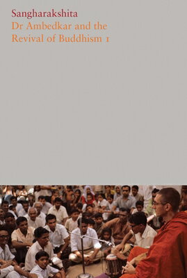 Dr Ambedkar and the Revival of Buddhism I DR AMBEDKAR & THE REVIVAL OF B （Complete Works of Sangharakshita） [ Sangharakshita ]