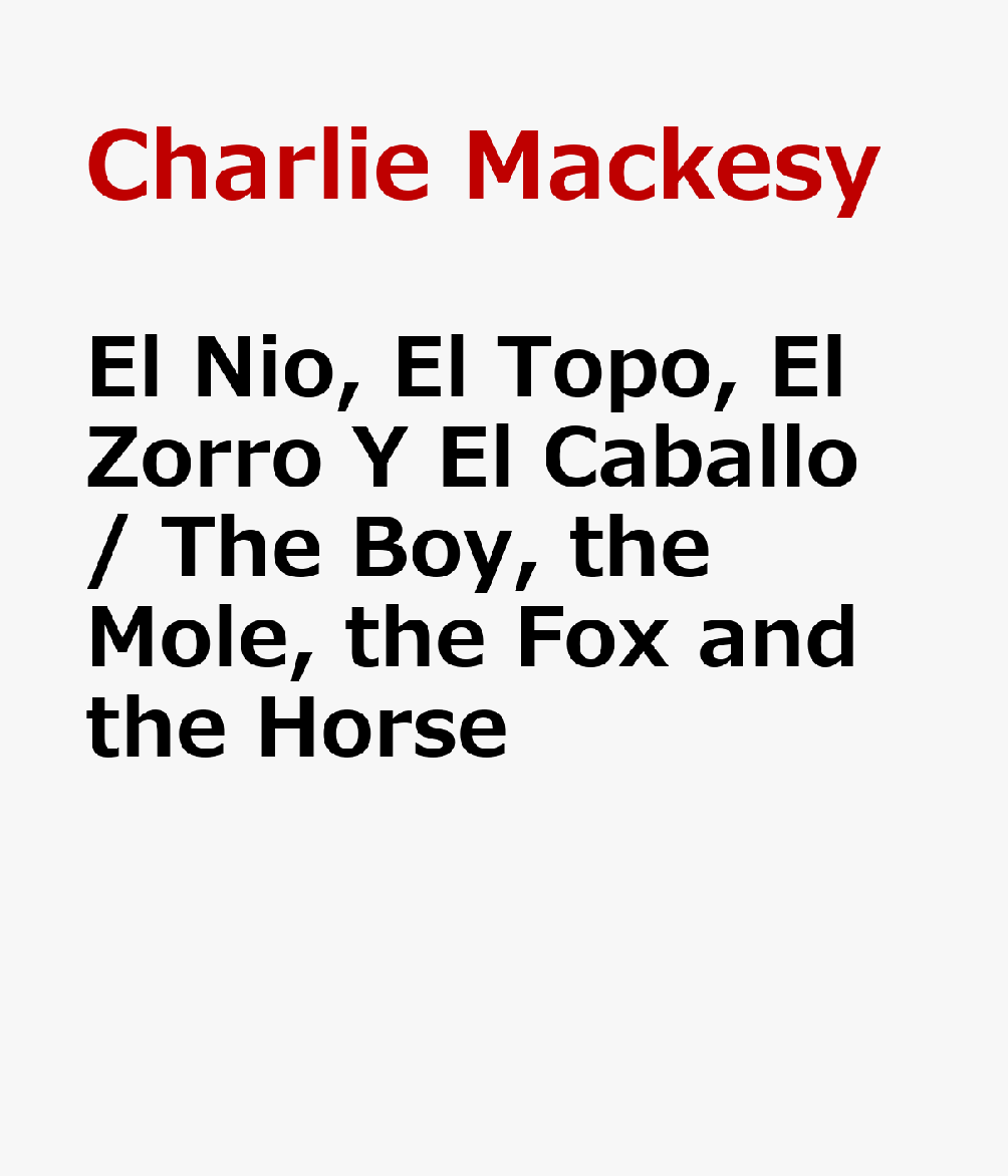 El Nio, El Topo, El Zorro Y El Caballo / The Boy, the Mole, the Fox and the Horse SPA-NINO EL TOPO EL ZORRO Y EL [ Charlie Mackesy ]