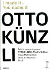 I　made　it-You　name　it 東京都庭園美術館オットー・クンツリ展カタログ [ オットー・クンツリ ]