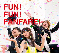 FUN! FUN! FANFARE! (初回限定盤 CD＋DVD)