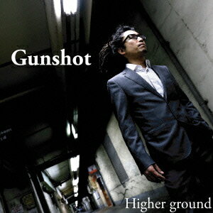 Gun shot [ Higher Ground ]