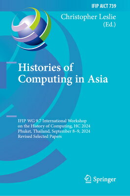 Histories of Computing in Asia: Ifip Wg 9.7 International Workshop on the History of Computing, Hc 2