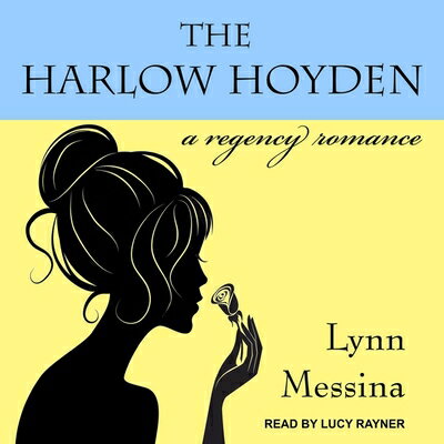 The Harlow Hoyden Lib/E: A Regency Romance HARLOW HOYDEN LIB/E D （Love Takes Root Series Lib/E） [ Lynn Messina ]