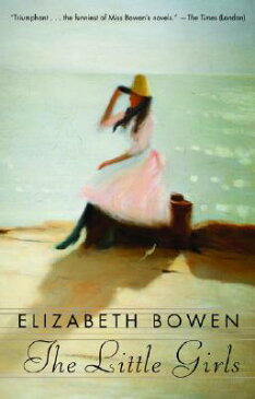 The Little Girls LITTLE GIRLS [ Elizabeth Bowen ]