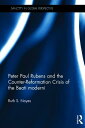 Peter Paul Rubens and the Counter-Reformation Crisis of the Beati Moderni PETER PAUL RUBENS & THE COUNTE （Sanctity in Global Perspective） [ Ruth S. Noyes ]