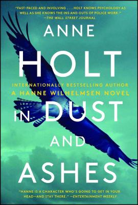 In Dust and Ashes: Hanne Wilhelmsen Book Ten IN DUST & ASHES （Hanne Wilhelmsen Novel） [ Anne Holt ]