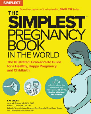 The Simplest Pregnancy Book in the World: The Illustrated, Grab-And-Do Guide for a Healthy, Happy Pr SIMPLEST PREGNANCY BK IN THE W 