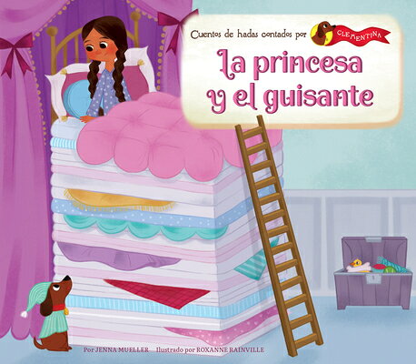 La Princesa Y El Guisante (the Princess and the Pea) SPA-PRINCESA Y EL GUISANTE (TH （Cuentos de Hadas Contados Por Clementina Set 1 (Fairy Tales As Told By Clementine)） 