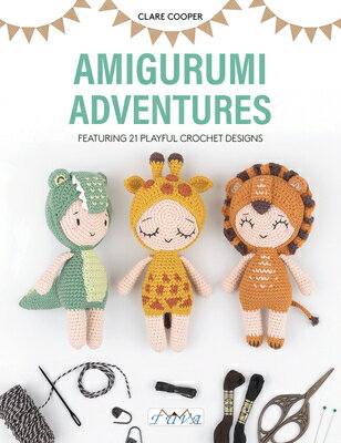 Amigurumi Adventures: Featuring 21 Playful Crochet Designs AMIGURUMI ADV [ Clare Cooper ]