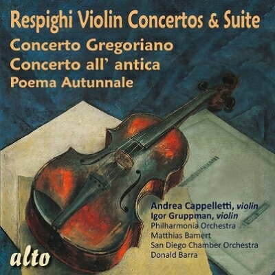 レスピーギ（1879ー1936）レスピーギ 発売日：2023年10月07日 予約締切日：2023年10月03日 Concerto Gregoriano, Concerto All'antica: Cappelletti Gruppman(Vn) Bamert / Po Barra / San Diego Co JAN：5055354414800 ALC1480 Alto Label CD クラシック 協奏曲 輸入盤