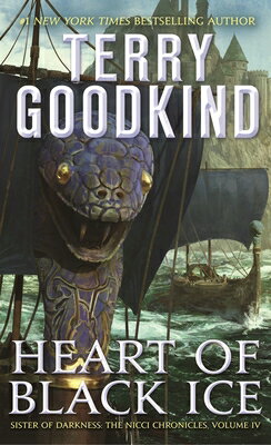 Heart of Black Ice: Sister of Darkness: The Nicci Chronicles, Volume IV HEART OF BLACK ICE （Nicci Chronicles） [ Terry Goodkind ]