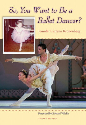 So, You Want to Be a Ballet Dancer? SO YOU WANT TO BE A BALLET DAN [ Jennifer Carlynn Kronenberg ]