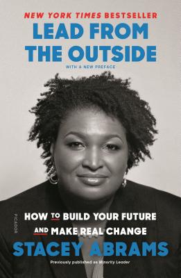 Lead from the Outside: How to Build Your Future and Make Real Change LEAD FROM THE OUTSIDE Stacey Abrams