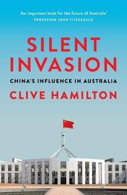 Silent Invasion: China 039 s Influence in Australia SILENT INVASION Clive Hamilton