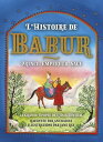 L'Histoire Du Baburc: Prince, Empereur, Sage FRE-LHISTOIRE DU BABURC 