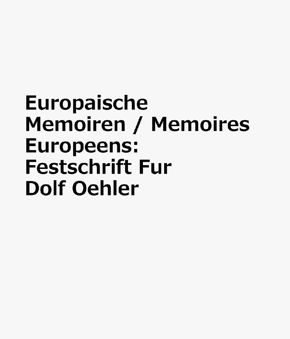 Europaische Memoiren / Memoires Europeens: Festschrift Fur Dolf Oehler GER-EUROPAISCHE MEMOIREN / MEM 