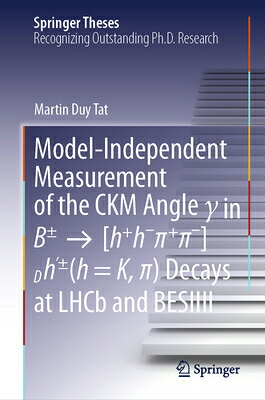 Model-Independent Measurement of the Ckm Angle Y in B[h]h-+-]Dh'(h=k,) Decays at Lhcb and Besiiii MODEL-INDEPENDENT MEASUREMENT （Springer Theses） [ Martin Duy Tat ]