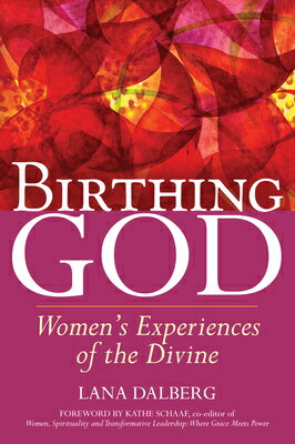 Birthing God: Women's Experience of the Divine BIRTHING GOD [ Lana Dalberg ]