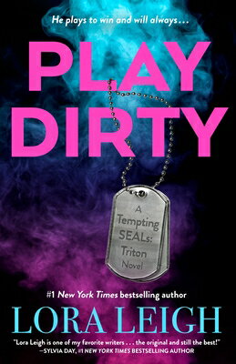 Play Dirty PLAY DIRTY （Tempting Seals: Triton） [ Lora Leigh ]