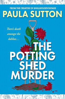 The Potting Shed Murder POTTING SHED MURDER （A Hill House Vintage Murder Mystery） [ Paula Sutton ]