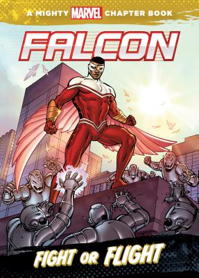 Falcon: Fight or Flight: Fight or Flight FALCON FIGHT OR FLIGHT （Mighty Marvel Chapter Books Set 1） [ Wyatt Chris "Doc ]
