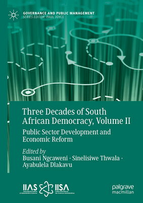 Three Decades of South African Democracy, Volume II: Public Sector Development and Economic Reform 3 DECADES OF SOUTH AFRICAN DEM （Governance and Public Management） 