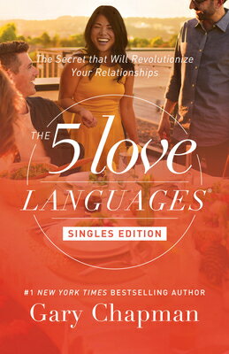 The 5 Love Languages Singles Edition: The Secret That Will Revolutionize Your Relationships 5 LOVE LANGUAGES SINGLES /E [ Gary Chapman ]