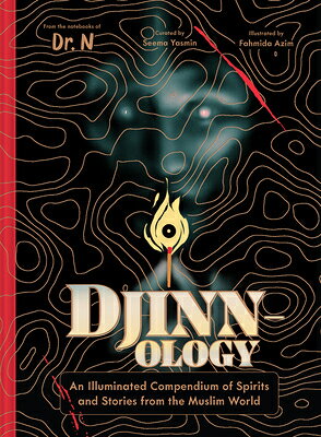 Djinnology: An Illuminated Compendium of Spirits and Stories from the Muslim World DJINNOLOGY 