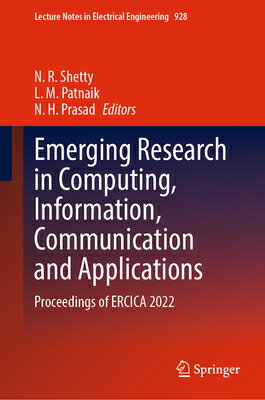Emerging Research in Computing, Information, Communication and Applications: Proceedings of Ercica 2 EMERGING RESEARCH IN COMPUTING （Lecture Notes in Electrical Engineering） N. R. Shetty