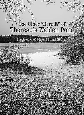The Other "Hermit" of Thoreau's Walden Pond: The Sojourn of Edmond Stuart Hotham OTHER HERMIT OF THOREAUS WALDE 