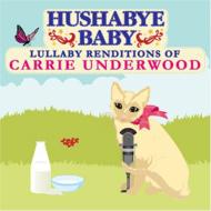 【輸入盤】Hushabye Baby: Country Lullaby Renditions Of Carrie Underwood