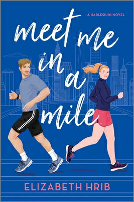 Meet Me in a Mile: A Spicy Opposites Attract Sports Romance Set in New York City MEET ME IN A MILE ORIGINAL/E [ Elizabeth Hrib ]