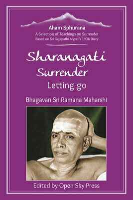 Sharanagati - Surrender, Letting Go: A Selection of Teachings on Surrender Based on Sri Gajapathi Ai SHARANAGATI - SURRENDER LETTIN （Aham Sphurana） 