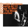 【輸入盤】Ornette At 12, Crisis To Man On The Moon Revisited