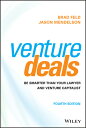 Venture Deals: Be Smarter Than Your Lawyer and Venture Capitalist VENTURE DEALS 4/E [ Brad Feld ]