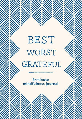 Best Worst Grateful - Herringbone: A Daily 5 Minute Mindfulness Journal to Cultivate Gratitude and L