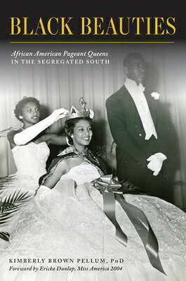 Black Beauties: African American Pageant Queens in the Segregated South BLACK BEAUTIES （American Heritage） 