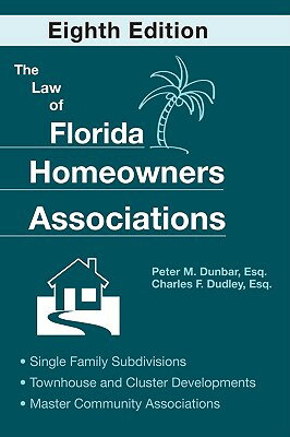The Law of Florida Homeowners Associations: Single Family Subdivisions Townhouse & Cluster Developme LAW OF FLORIDA HOMEOWNERS A-8E （Law of Florida Homeowners Associations (Hardcover)） [ Peter M. Dunbar ]