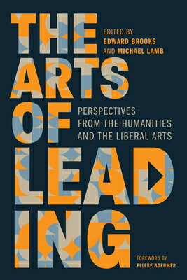 The Arts of Leading: Perspectives from the Humanities and the Liberal Arts ARTS OF LEADING [ Edward Brooks ]