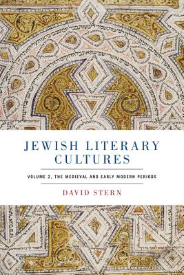 Jewish Literary Cultures: Volume 2, the Medieval and Early Modern Periods JEWISH LITERARY CULTURES 