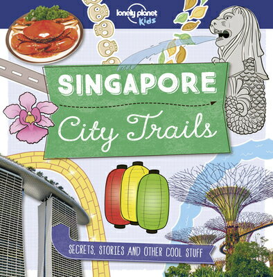 Lonely Planet Kids City Trails - Singapore LONELY PLANET KIDS CITY TRAILS （Lonely Planet Kids） [ Helen Greathead ]