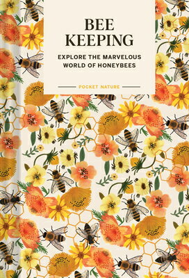 Pocket Nature: Beekeeping: Explore the Marvelous World of Honeybees PCKT NATURE BEEKEEPING （Pocket Nature） 