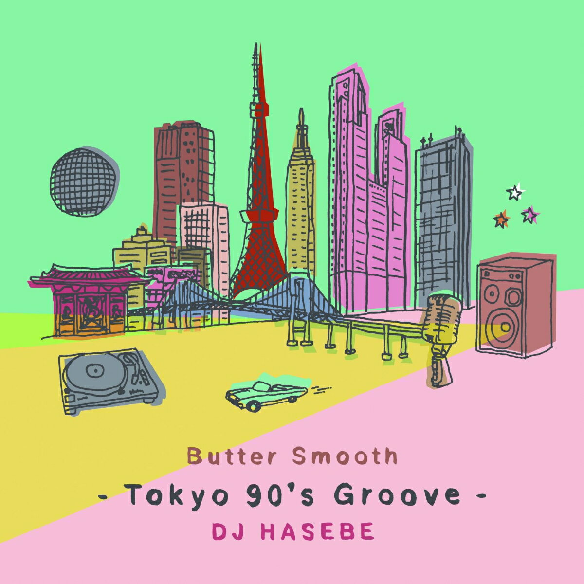 Butter Smooth -Tokyo 90's Groove- DJ HASEBE [ DJ HASEBE ]